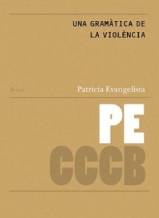 una gramàtica de la violència // a grammar of violence-patricia evangelista-9788409830473