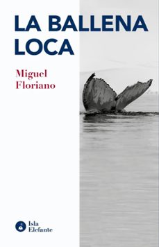 la ballena loca-miguel floriano-9788410002173