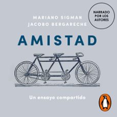 amistad (audiolibro)-jacobo bergareche-mariano sigman-9788410433373