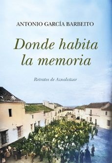 donde habita la memoria-antonio garcia barbeito-9788410525573