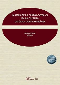 la obra de la ciudad catolica en la cultura catolica contemporanea (ebook)-miguel ayuso-9788410703773
