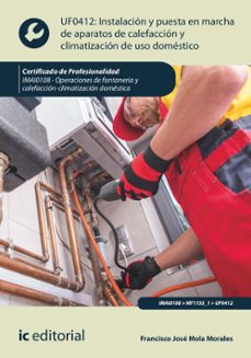 (i.b.d.) uf0412 instalación y puesta en marcha de aparatos de calefacción y climatización de uso doméstico-francisco jose mola morales-9788411039673