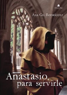 anastasio, para servirle-ana gil rodriguez-9788411041973