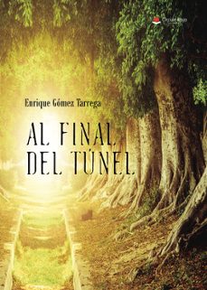 al final del tunel-enrique gomez tarrega-9788411043373