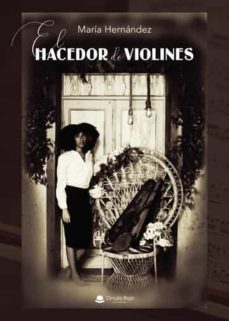 el hacedor de violines-maria hernandez-9788411288873