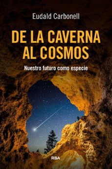de la caverna al cosmos-eudald carbonell-9788411328173