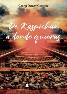 de kaspichan a donde quieras (ebook)-georgi dianov georgiev-9788411458573