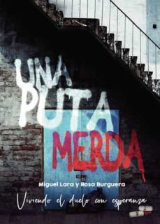 una puta merda-miguel lara-rosa burguera-9788411750073