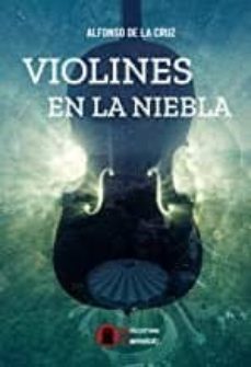 violines en la niebla-alfonso de la cruz suarez-9788412066173