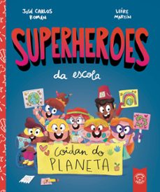 superheroes da escola. coidan do planeta-jose carlos roman-9788412221473