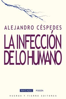 la infeccion de lo humano-alejandro cespedes-9788412298673