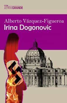 irina dogonovic (edicion en letra grande)-alberto vazquez figueroa-9788412406573