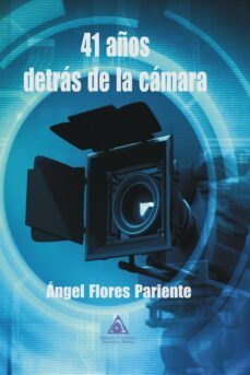 41 años detras de la camara-angel flores pariente-9788412480573