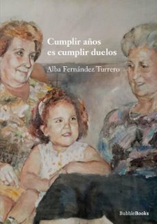 cumplir años es cumplir duelos (ebook)-alba fernández turrero-9788412747973