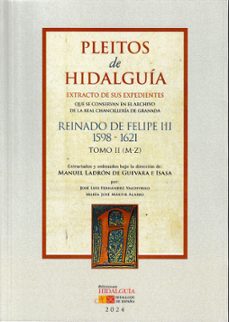 pleitos de hidalguia. chanc. granada. felipe ii. tomo ii (m-z)-manuel ladron de guevara e isasa-9788412814873