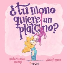 ¿tu mono quiere un platano?-jose fragoso-paul sanchez arevalo-9788412870473