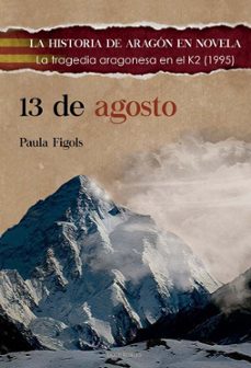 13 de agosto. la tragedia aragonesa en el k2 (1995)-paula figols-9788412880373