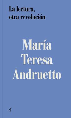 la lectura, otra revolución-maria teresa andruetto-9788412945973