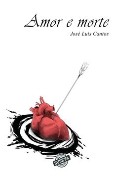 amor e morte-jose luis cantos martinez-9788412957273
