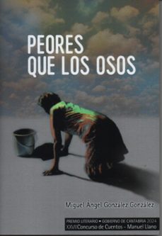 peores que los osos-miguel angel gonzalez gonzalez-9788412997873