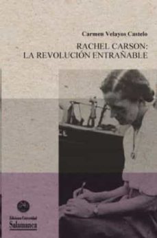 rachel carson la revolucion entrañable-carmen velayos castelo-9788413112473