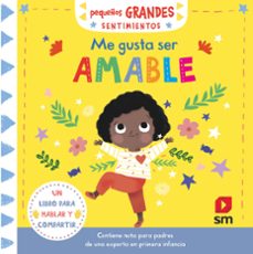 pequeños grandes sentimientos :me gusta ser amable-9788413182773