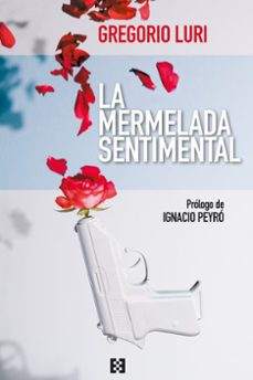 la mermelada sentimental-gregorio luri-9788413390673