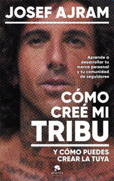 como cree mi tribu y como puedes crear la tuya (ebook)-josef ajram-9788413443973