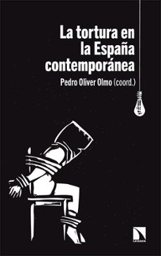 la tortura en la españa contemporanea-pedro oliver olmo-9788413520773