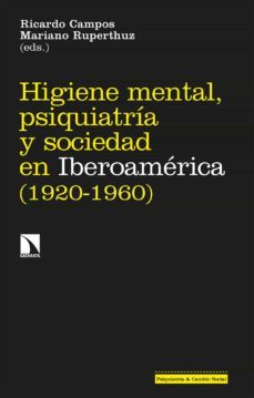 higiene mental, psiquiatria y sociedad en iberoamerica (1920-1960) (ebook)-9788413524573