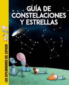 exploradores del espacio: guia de constelaciones y estrellas-9788413611273