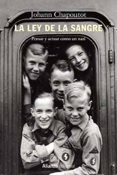 la ley de la sangre: pensar y actuar como un nazi-johann chapoutot-9788413623573