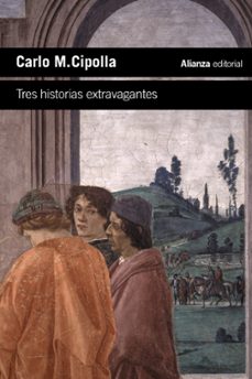 tres historias extravagantes-carlo m. cipolla-9788413626673