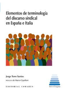 elementos de terminología del discurso sindical en españa e italia-jorge torre santos-9788413698373