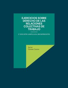 ejercicios sobre derecho de las relaciones colectivas de trabajo-javier garate castro-9788413738673