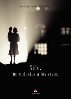 niño, no molestes a los vivos (ebook)-jose luis guerrero carnicero-9788413746173