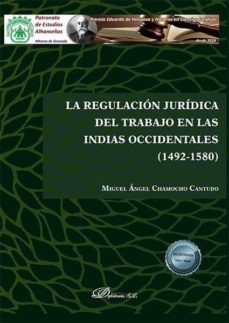 la regulacion juridica del trabajo en las indias occidentales (14 92-1580)-miguel angel chamocho cantudo-9788413771373