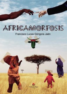 africamorfosis (ebook)-francisco lucas gongora jaen-9788413852973