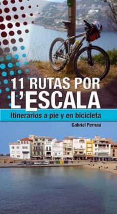 11 rutas por la escala (itinerarios a pie o en bicicleta)-9788415088073