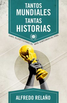 tantos mundiales, tantas historias (ebook)-alfredo relaño-9788415242673
