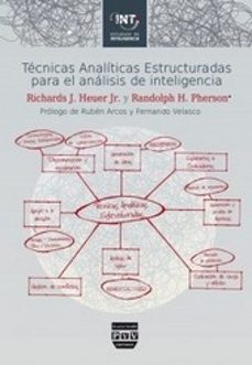 tecnicas analiticas estructuradas para el analisis de inteligenci a-richards j. heuer-randolph h. pherson-9788415271673