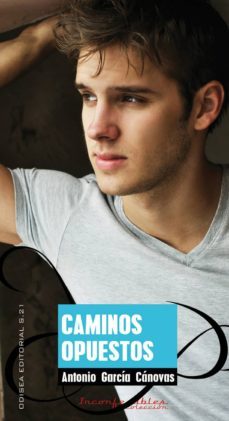 caminos opuestos-antonio garcia canovas-9788415294573
