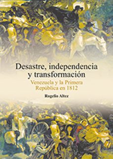 desastre, independencia y transformacion-rogelio altez-9788415444473
