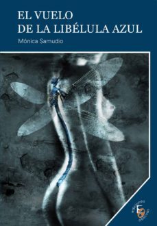 el vuelo de la libélula azul (ebook)-monica samudio bejarano-9788415528173