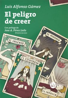 el peligro de creer-luis alfonso gamez-9788415589273