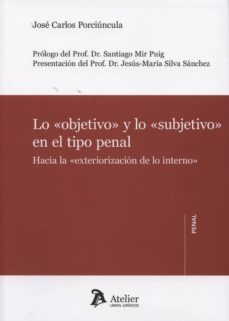 lo "objetivo"y lo "subjetivo" en el tipo penal-jose carlos porciuncula-9788415690573
