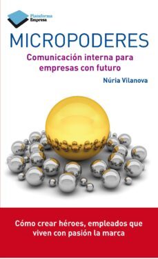 micropoderes: comunicacion interna para empresas con futuro-9788415750673