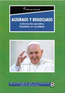 alegraos y regocijaos: exhortacion apostolica gaudete et exsultae-jorge bergoglio papa francisco-9788415915973