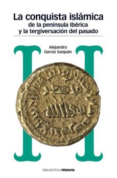 la conquista islámica de la península ibérica y la tergiversación del pasado (ebook)-alejandro garcia sanjuan-9788415963073