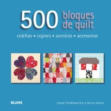 500 bloques de quilt: colchas, cojines, acericos, accesorios-lynne goldsworthy-kerry green-9788416138173